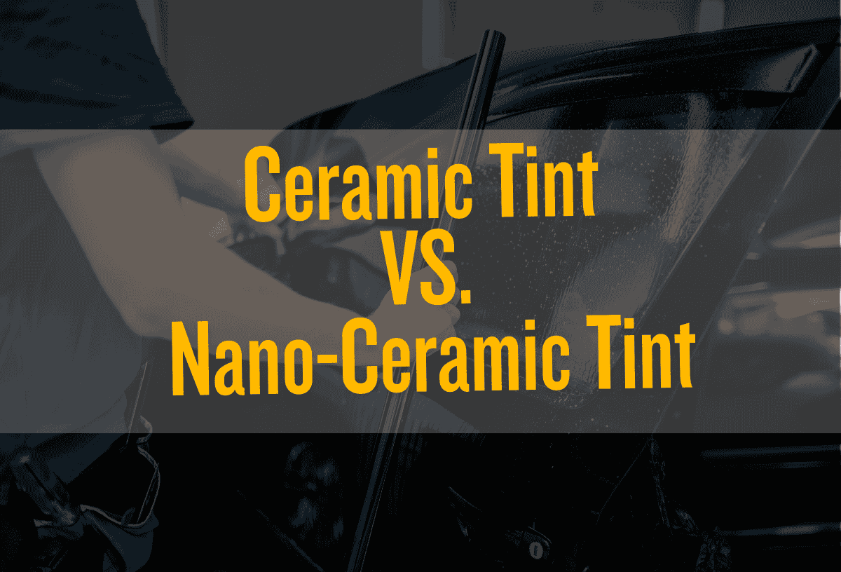 Nano Ceramic vs Ceramic Window Tint